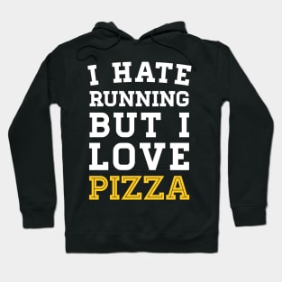 I Hate Running But I Love Pizza Hoodie